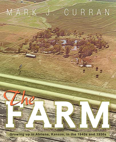 The Farm Growing Up In Abilene, Kansas, In The 1940s And 1950s [Paperback]