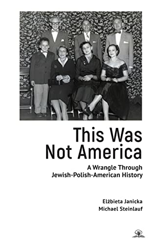 This Was Not America A Wrangle Through Jewish-Polish-American History [Paperback]