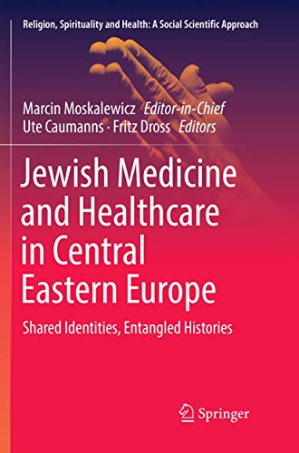 Jewish Medicine and Healthcare in Central Eastern Europe Shared Identities, Ent [Paperback]
