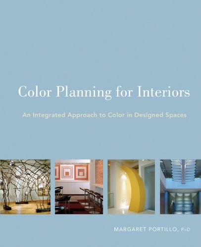 Color Planning for Interiors: An Integrated Approach to Color in Designed Spaces [Paperback]