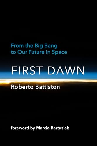 First Dawn From the Big Bang to Our Future in Space [Hardcover]