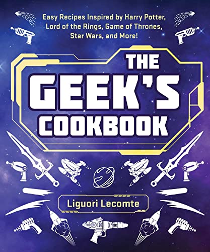 The Geek&39s Cookbook Easy Recipes Inspired by Harry Potter, Lord of the Ring [Paperback]