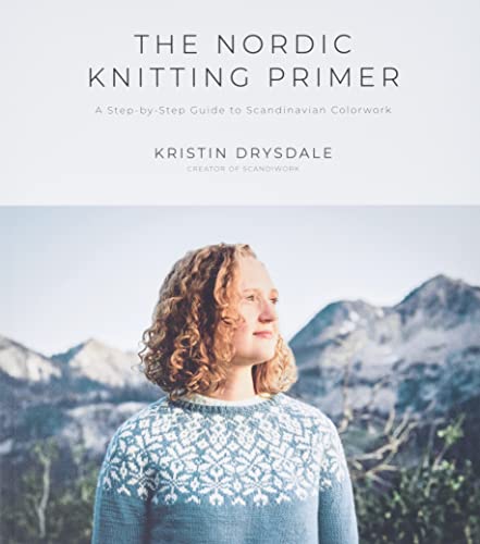 The Nordic Knitting Primer A Step-by-Step Guide to Scandinavian Colorwork [Paperback]