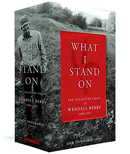 What I Stand On The Collected Essays of Wendell Berry 1969-2017 (A Library of  [Hardcover]