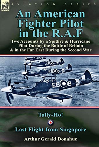 An American Fighter Pilot In The R.A.F Two Accounts By A Spitfire And Hurricane [Hardcover]