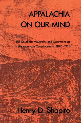 Appalachia On Our Mind The Southern Mountains And Mountaineers In The American  [Paperback]