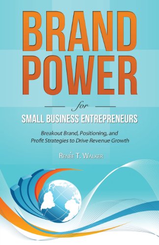 Brand Power For Small Business Entrepreneurs Breakout Brand, Positioning, And P [Paperback]