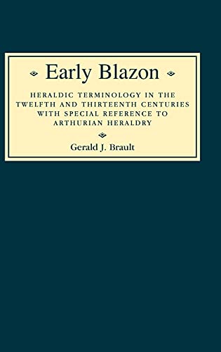Early Blazon Heraldic Terminology in the Twelfth and Thirteenth Centuries with  [Hardcover]