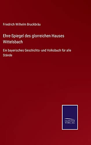 Ehre-Spiegel Des Glorreichen Hauses Wittelsbach