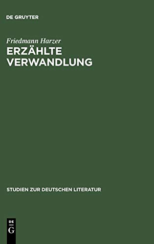 Erzhlte Verwandlung  Eine Poetik Epischer Metamorphosen (Ovid, Kafka, Ransmayr [Hardcover]