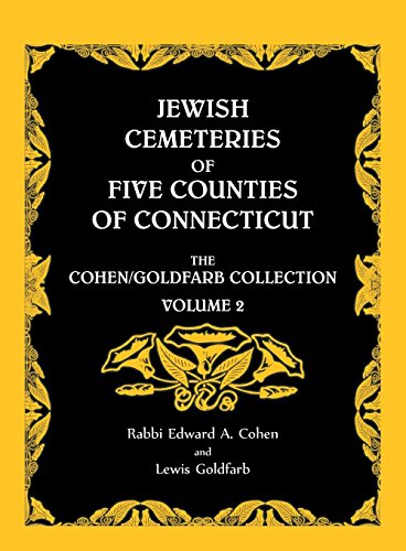 Jewish Cemeteries Of Five Counties Of Connecticut. The Cohen/goldfarb Collection [Paperback]