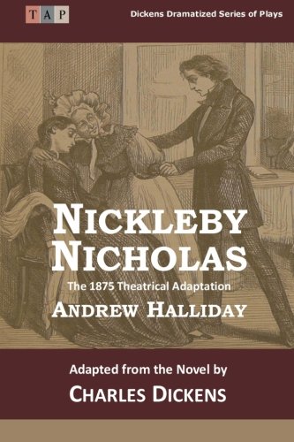 Nicholas Nickleby The 1875 Theatrical Adaptation (dickens Dramatized Series Of  [Paperback]