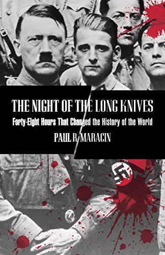Night of the Long Knives Forty-Eight Hours That Changed The History Of The Worl [Paperback]