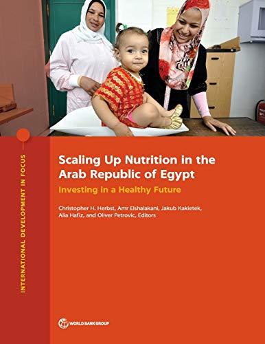Scaling Up Nutrition in the Arab Republic of Egypt Investing in a Healthy Futur [Paperback]
