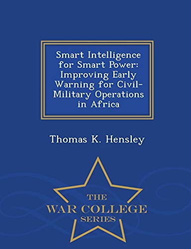 Smart Intelligence For Smart Power Improving Early Warning For Civil-Military O [Paperback]