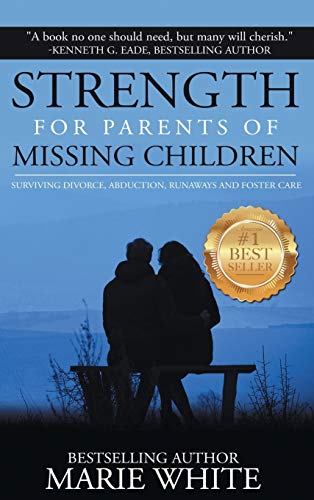 Strength For Parents Of Missing Children Surviving Divorce, Abduction, Runaways [Hardcover]
