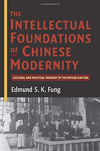 The Intellectual Foundations of Chinese Modernity Cultural and Political Though [Paperback]
