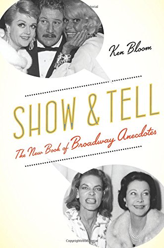 Show and Tell The New Book of Broadway Anecdotes [Paperback]