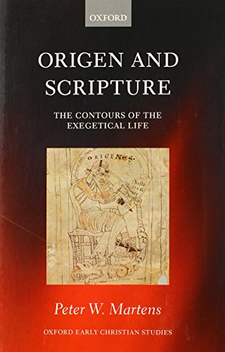 Origen and Scripture The Contours of the Exegetical Life [Hardcover]