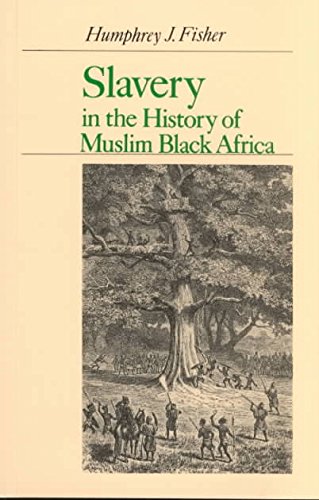Slavery in the History of Black Muslim Africa [Hardcover]
