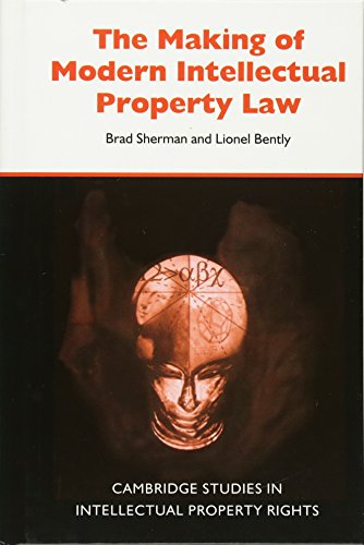 The Making of Modern Intellectual Property Law [Hardcover]