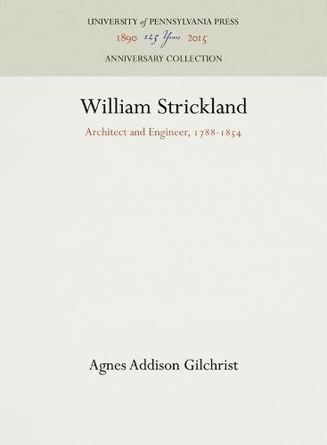 William Strickland  Architect and Engineer, 1788-1854 [Hardcover]