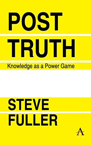 Post-Truth  Knowledge As a Power Game [Hardcover]