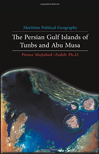 Maritime Political Geography The Persian Gulf Islands Of Tunbs And Abu Musa [Paperback]