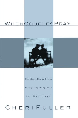 When Couples Pray The Little Known Secret to Lifelong Happiness in Marriage [Paperback]