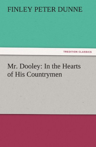 Mr Dooley  In the Hearts of His Countrymen [Paperback]