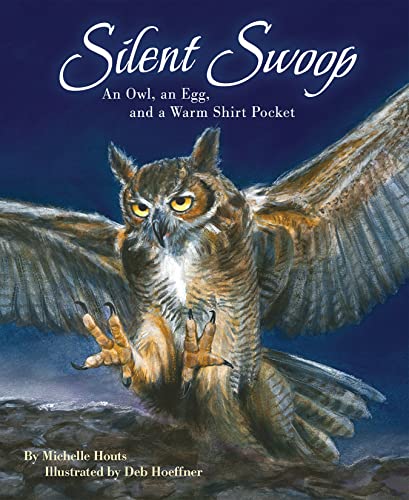 Silent Swoop An Owl, an Egg, and a Warm Shirt Pocket [Paperback]
