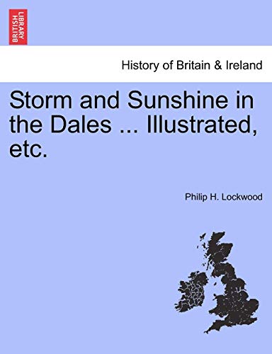 Storm and Sunshine in the Dales Illustrated, Etc [Paperback]