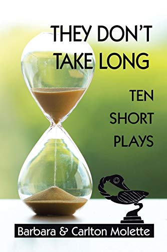They Dont Take Long Ten Short Plays [Paperback]