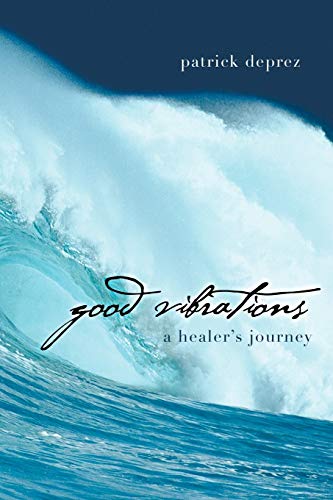 Good Vibrationsa Healers Journey [Paperback]