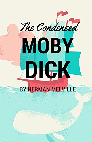 The Condensed Moby Dick Abridged For The Modern Reader [Paperback]