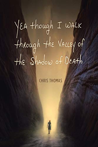 Yea Though I Walk Through The Valley Of The Shadow Of Death [Paperback]