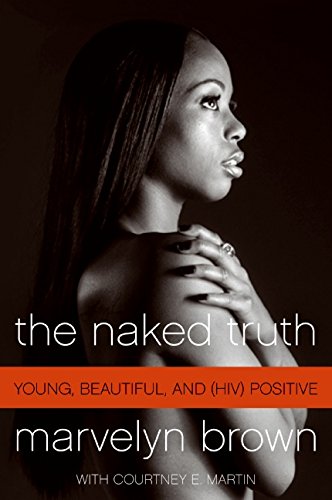 The Naked Truth: Young, Beautiful, and (HIV) Positive [Paperback]
