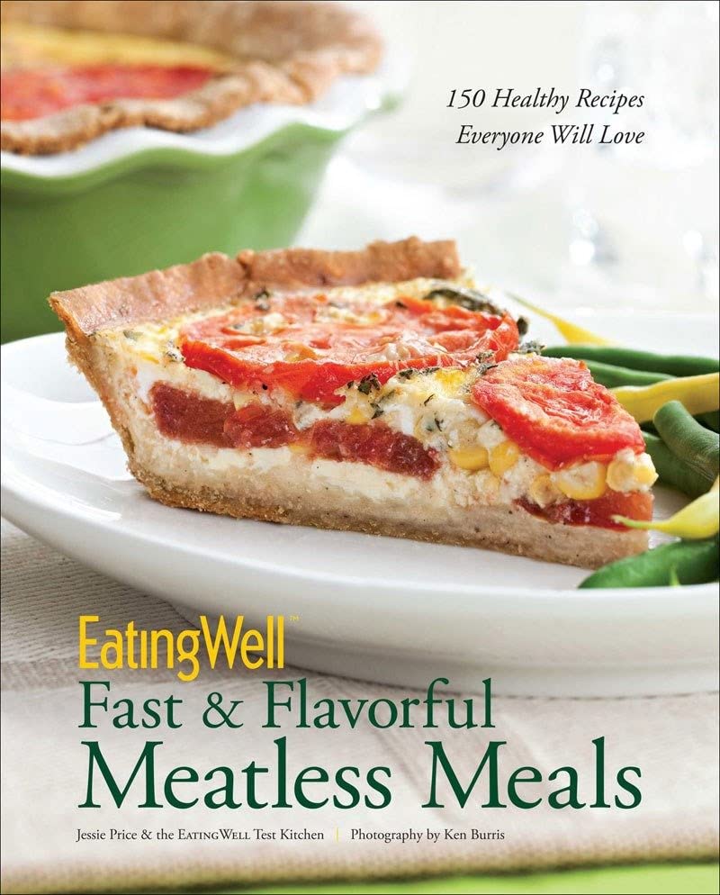 EatingWell Fast &amp Flavorful Meatless Meals 150 Healthy Recipes Everyone Wil [Hardcover]