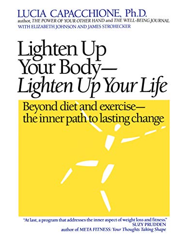 Lighten Up Your Body, Lighten Up Your Life Beyond Diet & Exercise, The Inner Pa [Paperback]