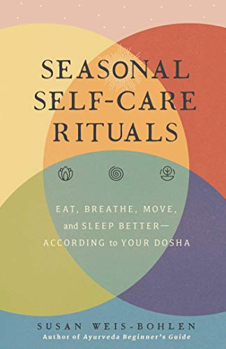Seasonal Self-Care Rituals Eat, Breathe, Move, and Sleep BetterAccording to Yo [Hardcover]