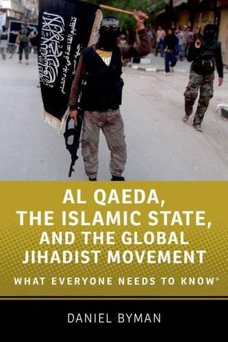 Al Qaeda, the Islamic State, and the Global Jihadist Movement What Everyone Nee [Hardcover]