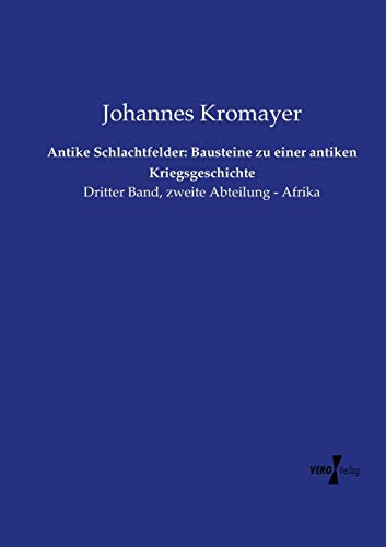 Antike Schlachtfelder Bausteine Zu Einer Antiken Kriegsgeschichte (german Editi [Paperback]