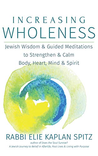Increasing Wholeness Jewish Wisdom and Guided Meditations to Strengthen and Cal [Hardcover]