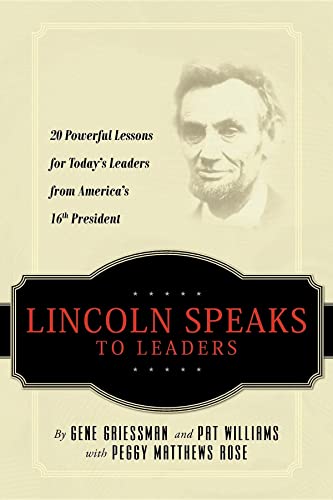 Lincoln Speaks to Leaders 20 Powerful Lessons for Today's Leaders from America' [Paperback]