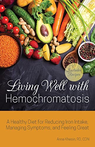Living Well with Hemochromatosis A Healthy Diet for Reducing Iron Intake, Manag [Paperback]
