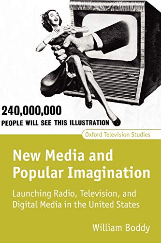 New Media and Popular Imagination Launching Radio, Television, and Digital Medi [Paperback]