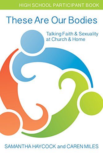 These Are Our Bodies, High School Participant Book Talking Faith & Sexualit [Paperback]
