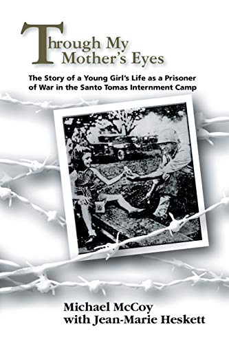Through My Mother's Eyes The Story Of A Young Girl's Life As A Prisoner Of War  [Paperback]