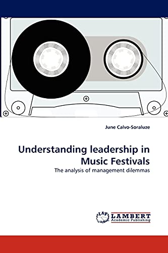 Understanding Leadership In Music Festivals The Analysis Of Management Dilemmas [Paperback]