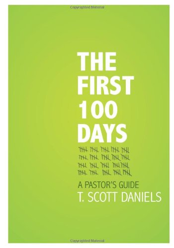 The First 100 Days A Pastor's Guide [Hardcover]